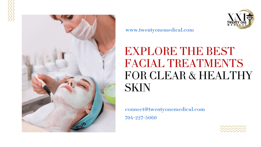 Explore the Best Facial Treatments for Clear & Healthy Skin